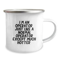 Load image into Gallery viewer, Operator Gifts from Friends, Unique Graduation Camping Mug with Funny Quote, I&#39;m An Operator. Just Like A Normal Operator Except Much Hotter., Operator Mugs for Operator Lovers - Image 2
