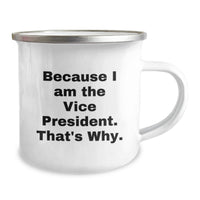 Load image into Gallery viewer, Funny Vice President Gifts for Graduation, Camping Mug, Because I Am The Vice President That's Why, Gifts from Family - Image 2
