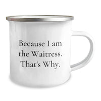 Load image into Gallery viewer, Funny Waitress Gifts from Family, Unique Camping Mug for Waitress, Because I Am The Waitress That's Why Graduation Unique Gifts for Family, Friend or Colleague - Image 2