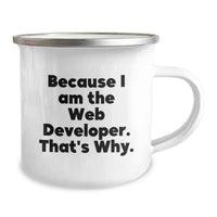 Load image into Gallery viewer, Funny Web Developer Graduation Gifts from Friends to Web Developer - Because I Am The Web Developer. That's Why. Camping Mug - Image 2