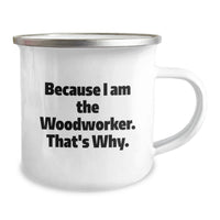 Load image into Gallery viewer, Woodworker Gifts for Men Funny Camping Mug - Inspirational Quote Because I Am The Woodworker That's Why, Gifts from Family to Friends - Unique Graduation Unique Gifts - Image 2