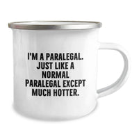 Load image into Gallery viewer, Paralegal Hotness Gifts for Women - Funny Camping Mug from Friends - I&#39;m A Paralegal. Just Like A Normal Paralegal Except Much Hotter. Graduation Unique Gifts - Image 2
