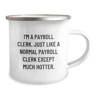 Load image into Gallery viewer, Payroll Clerk Gifts for Men, Funny Camping Mug from Friends, &#39;I&#39;m a Payroll Clerk...&#39; - Unique Graduation Gift for Payroll Clerk, Men, Friends, Coworkers - Image 2
