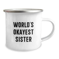 Load image into Gallery viewer, Funny Sister Gifts from Men, World's Okayest Sister Camping Mug Graduation Unique - Image 2
