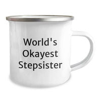 Load image into Gallery viewer, Funny Stepsister Gifts from Men, Unique Graduation Gifts for Stepsister Friends, World's Okayest Stepsister Stainless Steel Camping Mug - Image 2