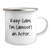 Load image into Gallery viewer, Funny Actor Gifts for Men Actor Camping Mug Keep Calm I'm almost An Actor Graduation Unique Gifts from Family to Actor - Image 2