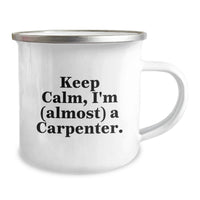 Load image into Gallery viewer, Cute Inspirational Gifts from Friends for the Almost Carpenter Guy Graduation Unique Mugs - Keep Calm, I'm (almost) A Carpenter. Funny Carpenter Gifts - Image 2