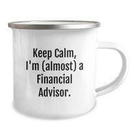 Load image into Gallery viewer, Funny Financial Advisor Gifts for Men from Friends, Camping Mug Keeps Calm I'm Almost A Financial Advisor, Perfect Graduation Unique Gift - Image 2