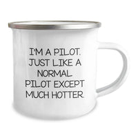 Load image into Gallery viewer, Pilot Gifts for Birthday - Funny Camping Mug, I&#39;m A Pilot. Just Like A Normal Pilot Except Much Hotter., Gifts from Friends to Pilot - Image 2
