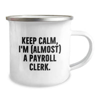 Load image into Gallery viewer, Funny Payroll Clerk Gifts from Friends and Family for Graduation Unique Gifts - Keep Calm, I'm (almost) A Payroll Clerk. Camping Mug - Image 2