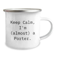 Load image into Gallery viewer, Funny Gifts from Friends for Porter, Keep Calm I'm Almost a Porter Graduation Unique Gifts Camping Mug for Him, 12 oz Stainless Steel with Enamel Finish - Image 2
