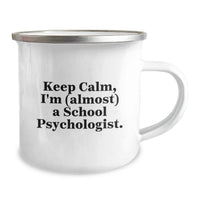 Load image into Gallery viewer, Funny School Psychologist Gifts for Graduation - Keep Calm, I'm (almost) A School Psychologist. Camping Mug for School Psychologist Men Women Friends Coworkers Family - Image 2