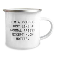 Load image into Gallery viewer, Funny Priest Camping Mug Gifts from Men to Priest, Unique Graduation Gifts for Priest, I&#39;m A Priest. Just Like A Normal Priest Except Much Hotter. - Image 2
