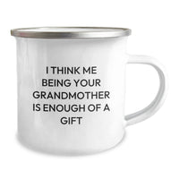 Load image into Gallery viewer, Funny Grandmother Gifts for Graduation - &#39;I Think Me Being Your Grandmother Is Enough Of A Gift&#39; Stainless Steel Camping Mug, 12 oz - Image 2
