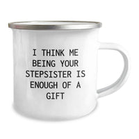 Load image into Gallery viewer, Funny Stepsister Gifts from Family - I Think Me Being Your Stepsister Is Enough Of A Gift Camping Mug for Graduation - Image 2
