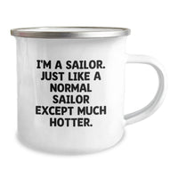 Load image into Gallery viewer, Sailor Gifts for Men - Funny Camping Mug &#39;I&#39;m A Sailor. Just Like A Normal Sailor Except Much Hotter.&#39; - Great Gift Ideas for Graduation from Friends or Family - Image 2
