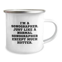 Load image into Gallery viewer, Sonographer Gifts for Men - Funny Camping Mug with Quote &#39;I&#39;m A Sonographer. Just Like A Normal Sonographer Except Much Hotter.&#39; - Gifts from Friends - Unique Graduation Gifts for Him - Image 2
