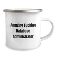 Load image into Gallery viewer, Funny Database Administrator Gifts for Men, Unique Graduation Unusual Gifts from Friends for Database Administrator Guys, Amazing F--king Database Administrator Quote on Camping Mug - Image 2