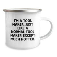 Load image into Gallery viewer, Tool Maker Gifts, Camping Mug for Graduation, Funny Quote - &#39;I&#39;m A Tool Maker. Just Like A Normal Tool Maker Except Much Hotter.&#39;, Gifts from Men, Women, Friends, Coworkers, Family - Image 2
