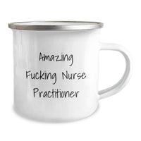 Load image into Gallery viewer, Funny Gifts from Men to Nurse Practitioner Graduation Unique Gifts - Amazing F--king Nurse Practitioner Camping Mug, 12 oz, Stainless Steel with Enamel Finish - Image 2