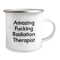 Load image into Gallery viewer, Funny Radiation Therapist Gifts from Men to Radiation Therapist for Birthday, Amazing F--king Radiation Therapist Camping Mug, Gifts for Radiation Therapist - Image 2

