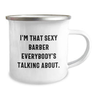 Load image into Gallery viewer, Funny Gifts from Friends to Men Barbers I'm That Sexy Barber Everybody's Talking About Graduation Unique Gifts Camping Mug - Image 2