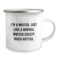 Load image into Gallery viewer, Writer Gifts from Friends, Funny Camping Mug for Birthday - &#39;I&#39;m A Writer. Just Like A Normal Writer Except Much Hotter.&#39; - Image 2

