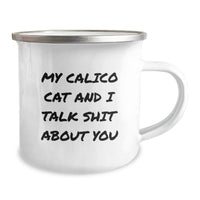Load image into Gallery viewer, Funny Calico Cat Gifts from Friends and Family, My Calico Cat And I Talk Shit About You Quote, 12 oz Camping Mug for Graduation - Image 2
