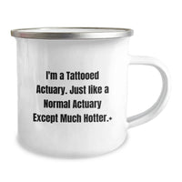 Load image into Gallery viewer, Funny Actuary Gifts, Unique Graduation Unique Gifts for Actuary Friends, I'm A Tattooed Actuary Except Much Hotter.+, Camping Mug - Image 2