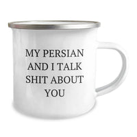 Load image into Gallery viewer, Funny Persian Cat Gifts for Friends and Family - &#39;My Persian And I Talk Shit About You&#39; Camping Mug, Birthday Unique Presents from Friends, Family, or Coworkers to Men or Women - Image 2
