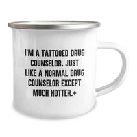 Load image into Gallery viewer, Funny Drug Counselor Gifts for Men - 'I'm A Tattooed Drug Counselor. Just Like A Normal Drug Counselor Except Much Hotter.' Camping Mug, Unique Graduation Gifts for Friends, Coworkers, or Family - Image 2