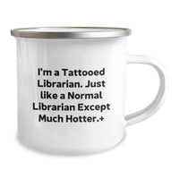 Load image into Gallery viewer, Funny Librarian Gifts for Men, Unique Gifts from Friends, Friends of Librarian Graduation Camping Mug, I'm A Tattooed Librarian, Hotter Librarian - Image 2