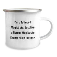 Load image into Gallery viewer, Magistrate Gifts, I&#39;m A Tattooed Magistrate, Camping Mug for Birthday, Funny Quote, Gifts from Friends, Gifts for Magistrate - Image 2
