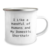 Load image into Gallery viewer, Funny Domestic Shorthair Cat Gifts from Friends - I Like A Handful Of Humans And My Domestic Shorthair, Unique Graduation Gifts for Graduates, Camping Mug For Men, Women, Family - Image 2
