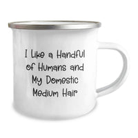 Load image into Gallery viewer, Gifts from Humans for Domestic Medium Hair Cat Lover's Graduation Camping Mug - I Like A Handful Of Humans And My Domestic Medium Hair - Image 2