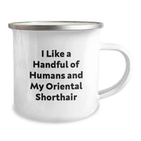 Load image into Gallery viewer, Oriental Shorthair Cat Lover Gifts from Men to Women Friends for Graduation Unique Gifts - Camping Mug with Funny Quote 'I Like A Handful Of Humans And My Oriental Shorthair' - Image 2