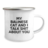 Load image into Gallery viewer, Funny Balinese Cat Gifts for Graduation, Camping Mug with Quote &#39;My Balinese Cat And I Talk Shit About You&#39; from Friends, Unique Gifts for Men, Women, Family, and Coworkers - Image 2
