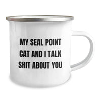 Load image into Gallery viewer, Seal Point Cat Funny Gifts for Men Friends from Family, Camping Mug with Quote &#39;My Seal Point Cat And I Talk Shit About You&#39; for Graduation Unique Gifts - Image 2
