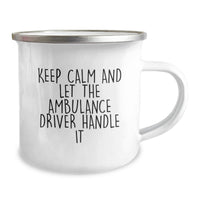 Load image into Gallery viewer, Funny Ambulance Driver Gifts for Ambulance Driver, Men, Friends, and Family on Graduation Unique Gifts - 'Keep Calm And Let The Ambulance Driver Handle It' Ambulance Driver Camping Mug - Image 2