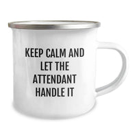 Load image into Gallery viewer, Funny Attendant Mugs for Gift - Keep Calm And Let The Attendant Handle It, Unique Graduation Gifts from Friends to Attendant, Funny Camping Mugs for Men, Women, Family, Coworkers - Image 2