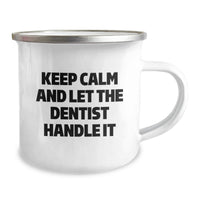 Load image into Gallery viewer, Funny Dentist Gifts from Friends for the Ultimate Camping Mug - Keep Calm And Let The Dentist Handle It - 12 oz Stainless Steel Enamel Finish - Image 2