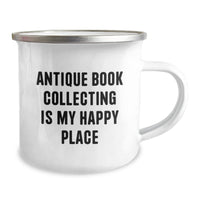 Load image into Gallery viewer, Antique Book Collecting Gifts for Him, Funny Camping Mug &#39;Antique Book Collecting Is My Happy Place&#39; Gifts from Dad, Gifts for Book Lovers - Image 2

