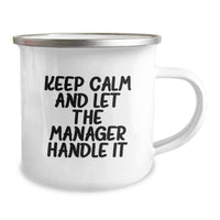 Load image into Gallery viewer, Funny Manager Camping Mug Gifts from Friends to Manager, Keep Calm And Let The Manager Handle It Graduation Unique Gifts, Camping Mug for Manager - Image 2