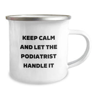 Load image into Gallery viewer, Funny Podiatrist Gifts for Men, Women and Friends - Keep Calm And Let The Podiatrist Handle It Camping Mug, Perfect for Graduation - Image 2