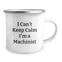 Load image into Gallery viewer, Funny Machinist Gifts for Men, Funny Machinist Camping Mug with I Can't Keep Calm I'm A Machinist Quote, Perfect Graduation Unique Gifts - Image 2
