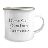 Load image into Gallery viewer, Funny Postmaster Gifts for Men from Friends, I Can't Keep Calm I'm A Postmaster Camping Mug, Perfect Graduation Unique - Image 2