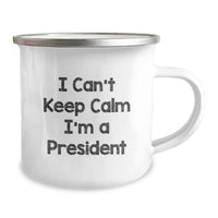 Load image into Gallery viewer, President Funny Quote Gifts for Men, Unique Camping Mug for President Friends, I Can't Keep Calm I'm A President Graduation - Image 2