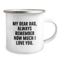 Load image into Gallery viewer, Funny Dad Camping Mug Gifts from Family, Perfect for Men, Unique Christmas Unique Gifts for Dad, &#39;My Dear Dad, Always Remember How Much I Love You.&#39; - Image 2
