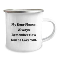 Load image into Gallery viewer, Unique Gifts for Fiance, Funny Camping Mug for Men, 'My Dear Fiance, Always Remember How Much I Love You.' - Image 2