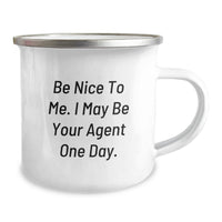 Load image into Gallery viewer, Funny Agent Gifts, Camping Mug for Graduation, Be Nice To Me. I May Be Your Agent One Day., Gifts from Family to Agent, Agent Enthusiast Mug - Image 2